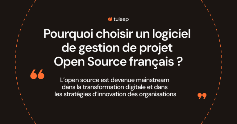 Pourquoi choisir un logiciel de gestion de projet Open source français comme Tuleap ?