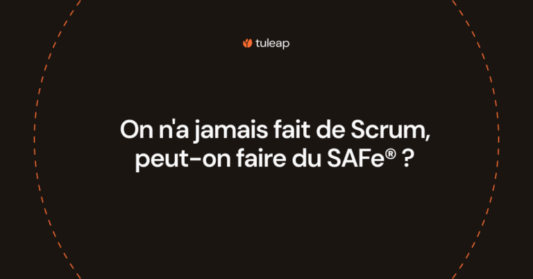 On n'a jamais fait de Scrum, peut-on faire du SAFe® ?