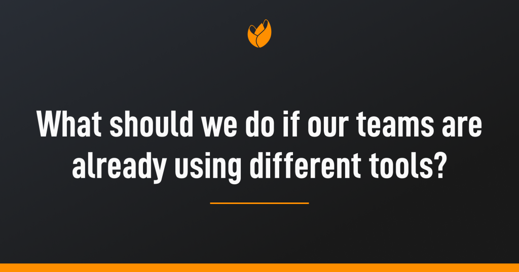 What should we do if our teams are already using different tools? - Tuleap