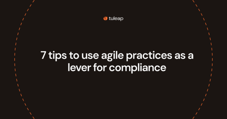 7 tips to use agile practices as a lever for compliance